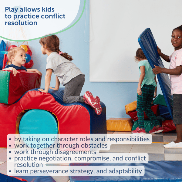 Play based learning allows kids to practice conflict resolution