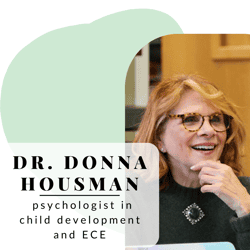 Dr. Donna Housman, psychologist in child development and early childhood education