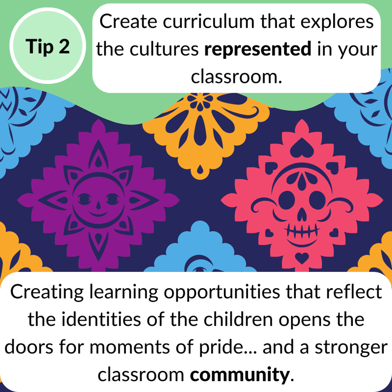 Tip 2 Create curriculum that explores the cultures represented in your classroom